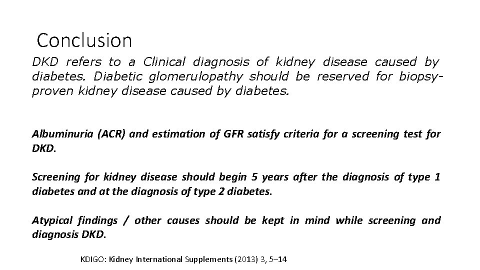 Conclusion DKD refers to a Clinical diagnosis of kidney disease caused by diabetes. Diabetic