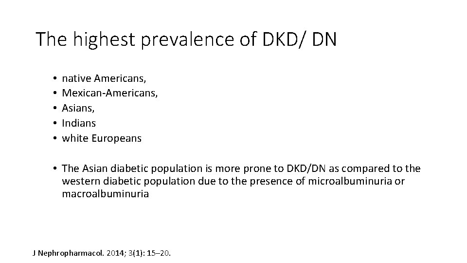 The highest prevalence of DKD/ DN • • • native Americans, Mexican-Americans, Asians, Indians