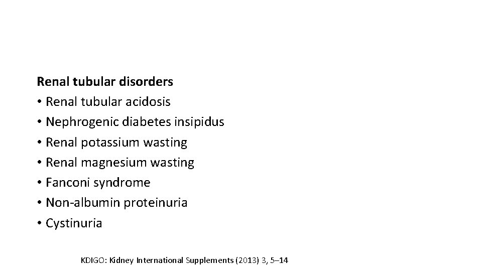 Renal tubular disorders • Renal tubular acidosis • Nephrogenic diabetes insipidus • Renal potassium