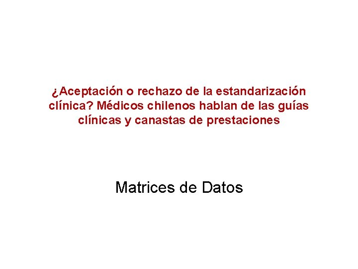 ¿Aceptación o rechazo de la estandarización clínica? Médicos chilenos hablan de las guías clínicas