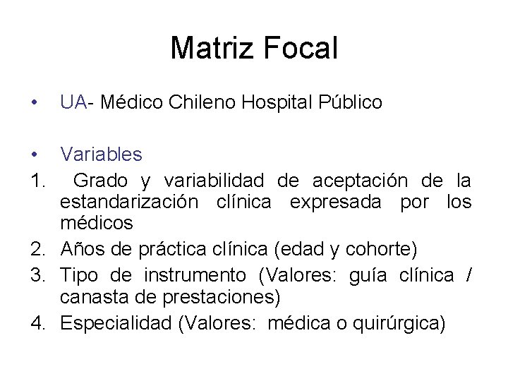 Matriz Focal • UA- Médico Chileno Hospital Público • Variables 1. Grado y variabilidad