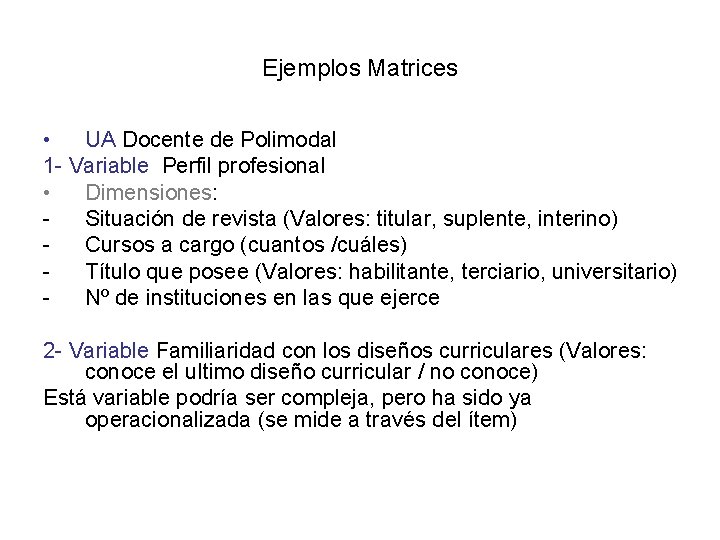 Ejemplos Matrices • UA Docente de Polimodal 1 - Variable Perfil profesional • Dimensiones: