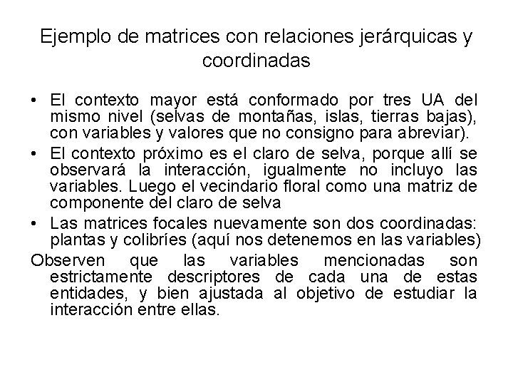 Ejemplo de matrices con relaciones jerárquicas y coordinadas • El contexto mayor está conformado