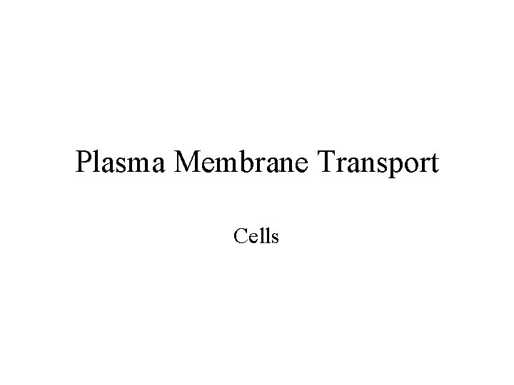 Plasma Membrane Transport Cells 