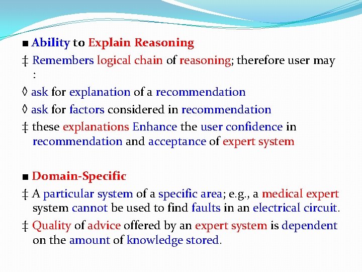 ■ Ability to Explain Reasoning ‡ Remembers logical chain of reasoning; therefore user may