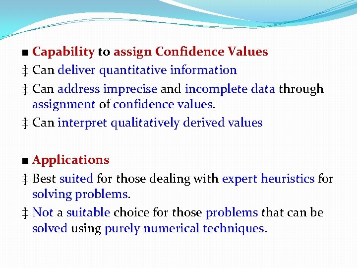 ■ Capability to assign Confidence Values ‡ Can deliver quantitative information ‡ Can address