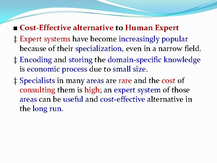 ■ Cost-Effective alternative to Human Expert ‡ Expert systems have become increasingly popular because