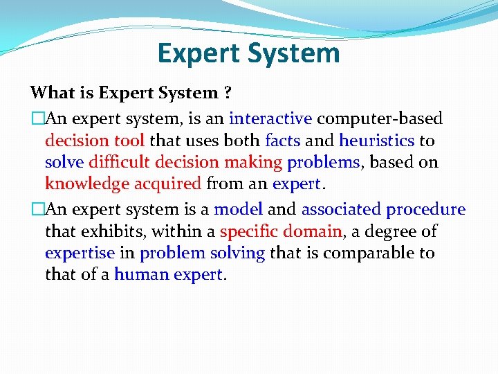 Expert System What is Expert System ? �An expert system, is an interactive computer-based