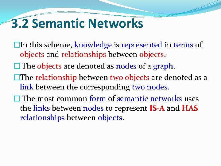 3. 2 Semantic Networks �In this scheme, knowledge is represented in terms of objects