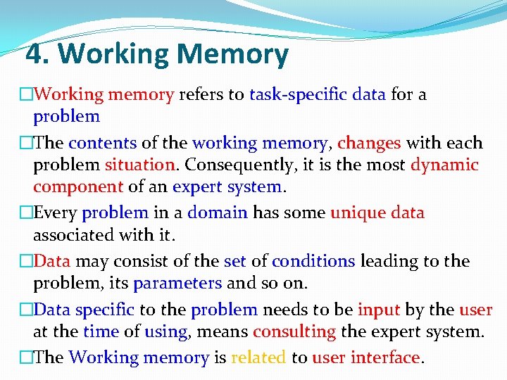 4. Working Memory �Working memory refers to task-specific data for a problem �The contents