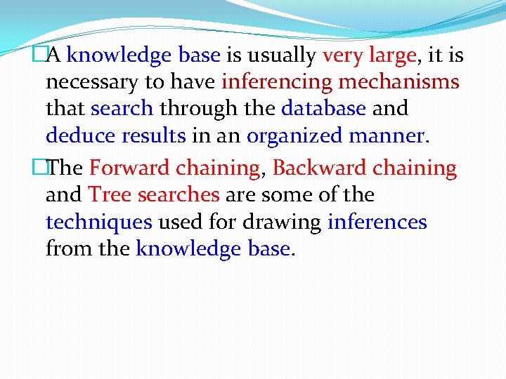 �A knowledge base is usually very large, it is necessary to have inferencing mechanisms