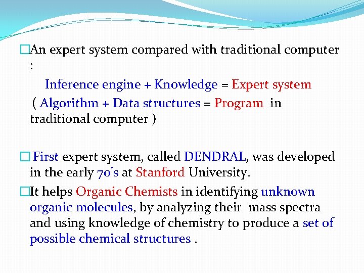 �An expert system compared with traditional computer : Inference engine + Knowledge = Expert