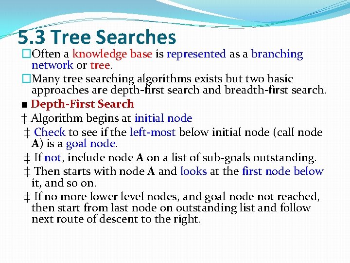 5. 3 Tree Searches �Often a knowledge base is represented as a branching network