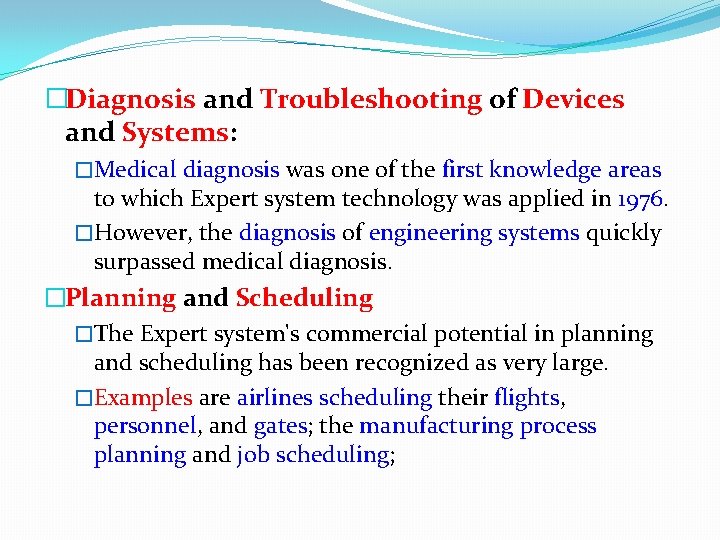 �Diagnosis and Troubleshooting of Devices and Systems: �Medical diagnosis was one of the first