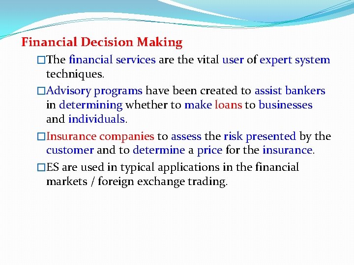 Financial Decision Making �The financial services are the vital user of expert system techniques.