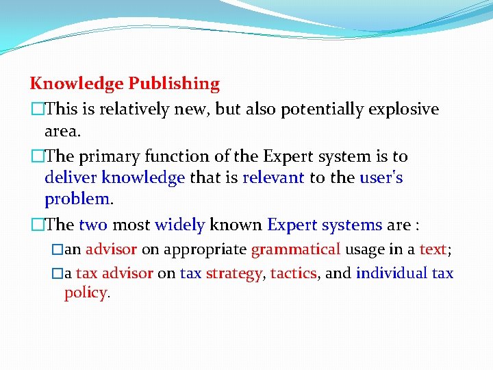 Knowledge Publishing �This is relatively new, but also potentially explosive area. �The primary function