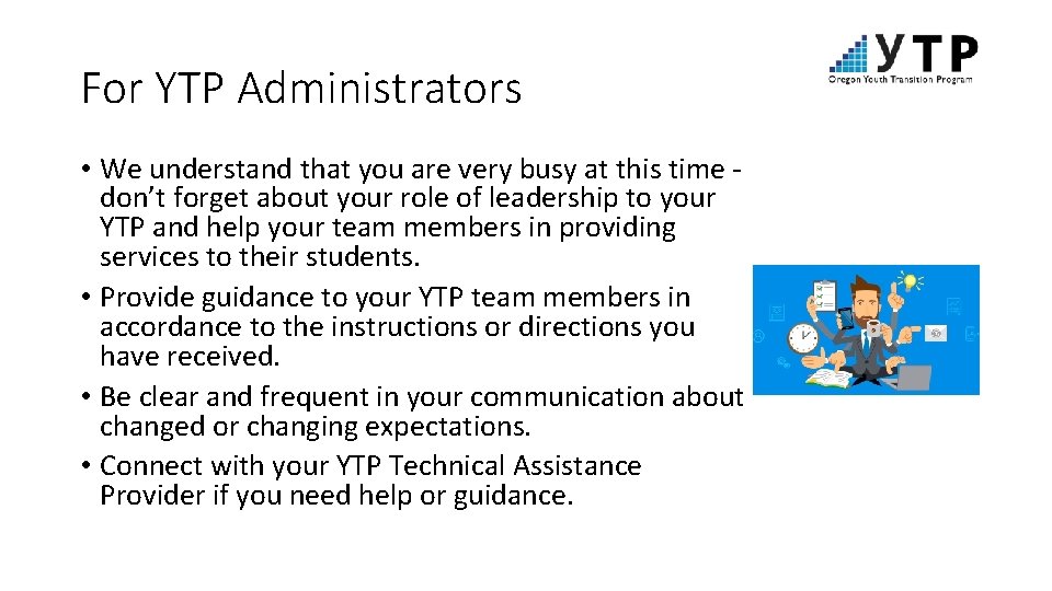 For YTP Administrators • We understand that you are very busy at this time