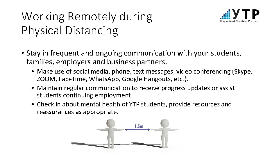 Working Remotely during Physical Distancing • Stay in frequent and ongoing communication with your