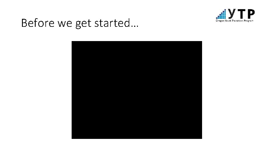 Before we get started… 