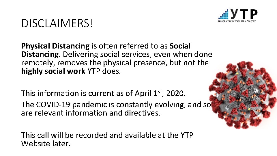 DISCLAIMERS! Physical Distancing is often referred to as Social Distancing. Delivering social services, even