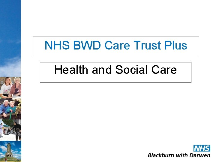 NHS BWD Care Trust Plus Health and Social Care 