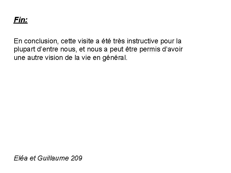 Fin: En conclusion, cette visite a été très instructive pour la plupart d’entre nous,