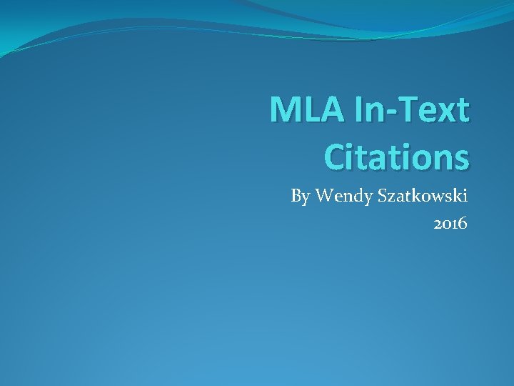 MLA In-Text Citations By Wendy Szatkowski 2016 