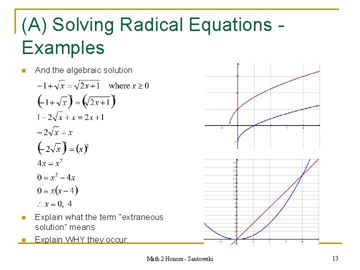 (A) Solving Radical Equations Examples n And the algebraic solution n Explain what the