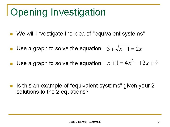 Opening Investigation n We will investigate the idea of “equivalent systems” n Use a
