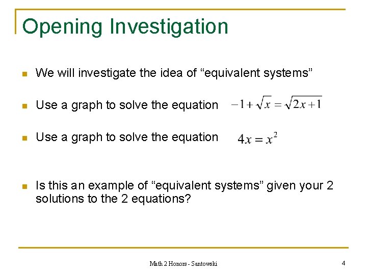 Opening Investigation n We will investigate the idea of “equivalent systems” n Use a