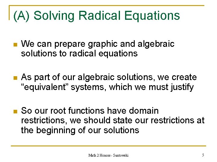 (A) Solving Radical Equations n We can prepare graphic and algebraic solutions to radical