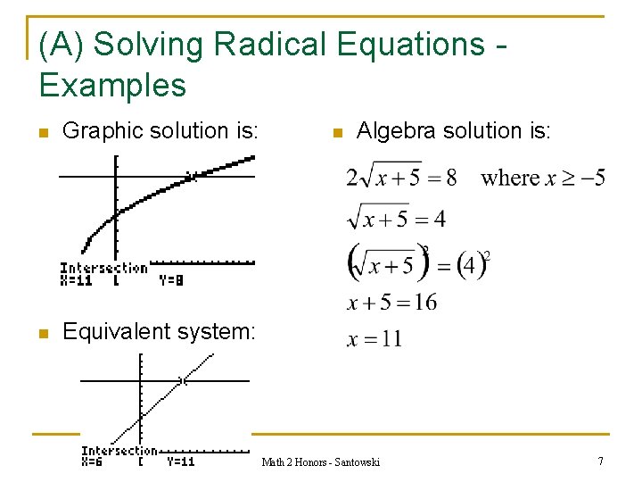 (A) Solving Radical Equations Examples n Graphic solution is: n Equivalent system: n Algebra