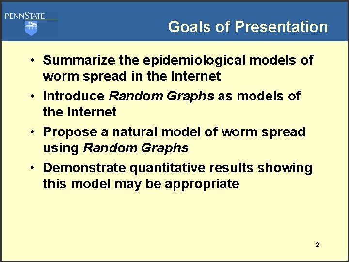 Goals of Presentation • Summarize the epidemiological models of worm spread in the Internet