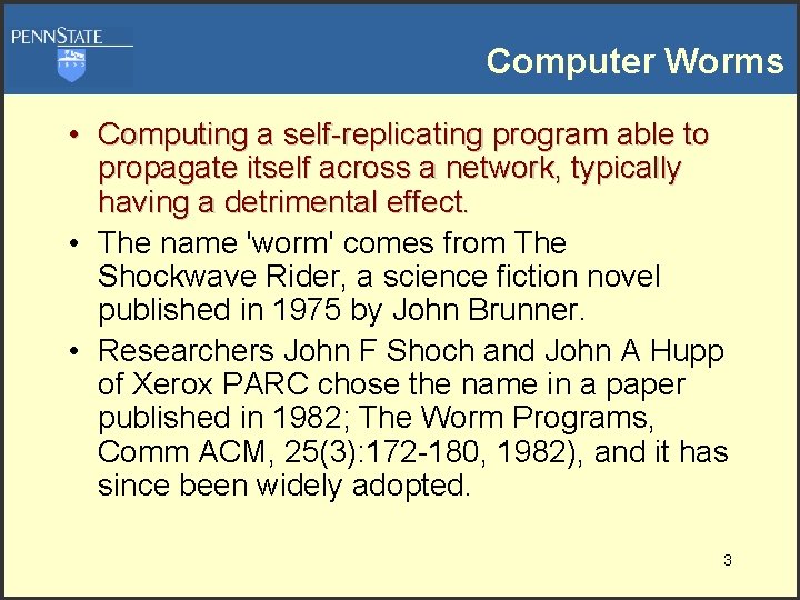 Computer Worms • Computing a self-replicating program able to propagate itself across a network,