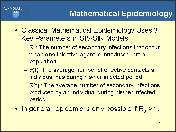 Mathematical Epidemiology • Classical Mathematical Epidemiology Uses 3 Key Parameters in SIS/SIR Models: –