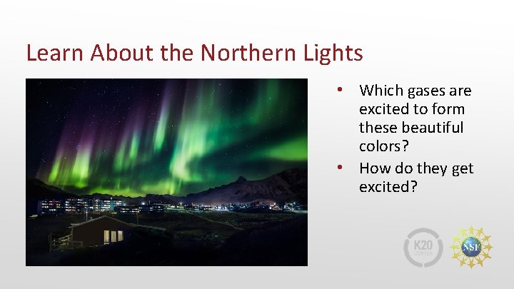 Learn About the Northern Lights • Which gases are excited to form these beautiful