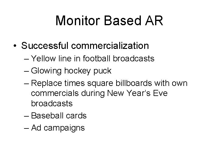 Monitor Based AR • Successful commercialization – Yellow line in football broadcasts – Glowing