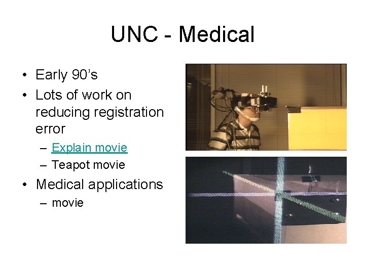 UNC - Medical • Early 90’s • Lots of work on reducing registration error