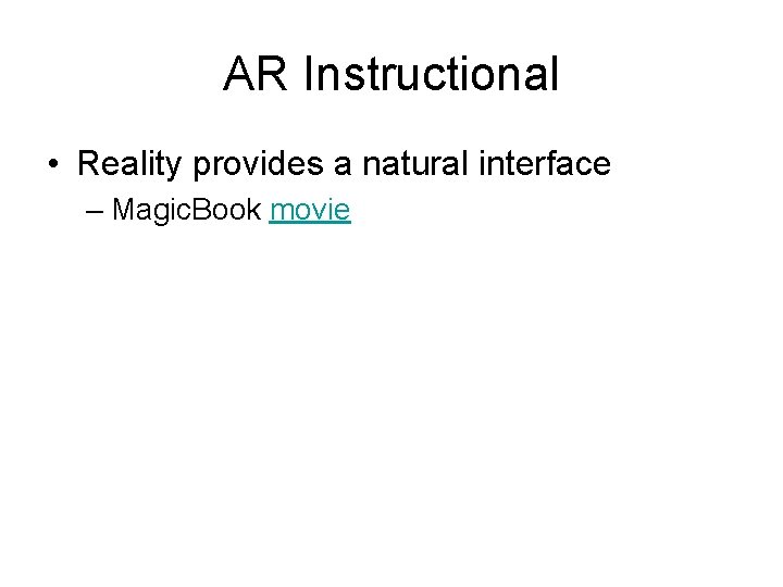 AR Instructional • Reality provides a natural interface – Magic. Book movie 