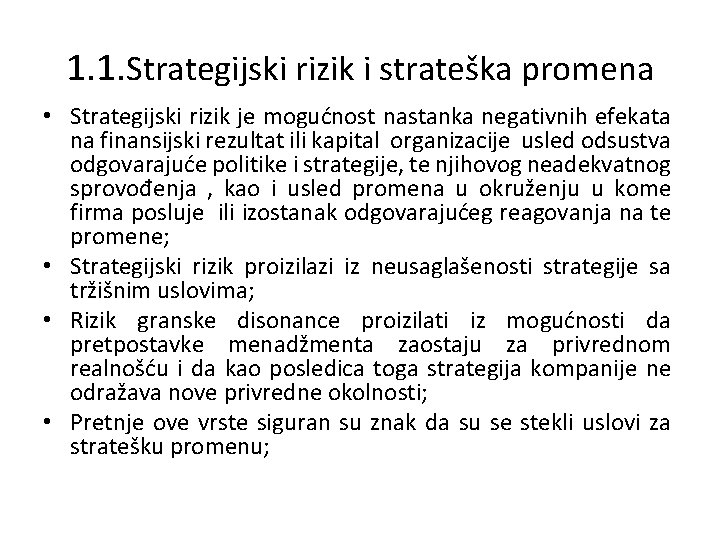 1. 1. Strategijski rizik i strateška promena • Strategijski rizik je mogućnost nastanka negativnih