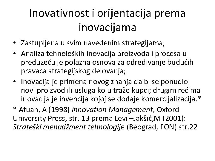 Inovativnost i orijentacija prema inovacijama • Zastupljena u svim navedenim strategijama; • Analiza tehnoloških