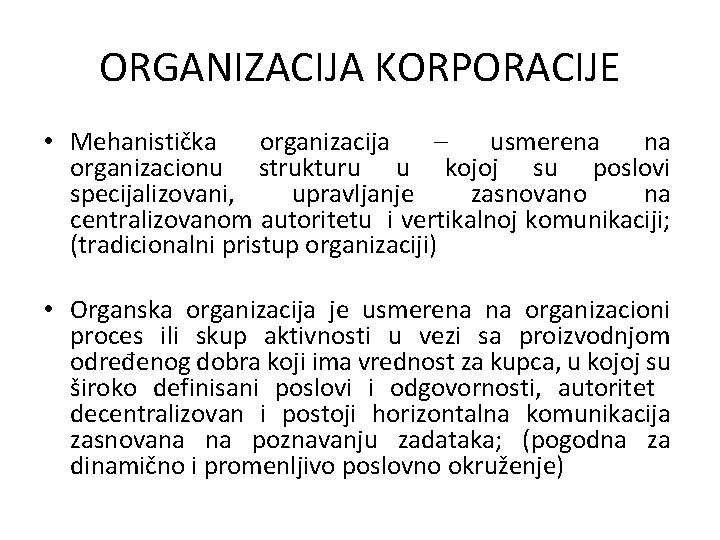 ORGANIZACIJA KORPORACIJE • Mehanistička organizacija – usmerena na organizacionu strukturu u kojoj su poslovi
