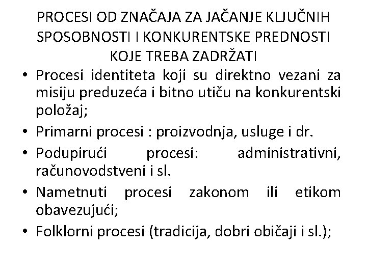  • • • PROCESI OD ZNAČAJA ZA JAČANJE KLJUČNIH SPOSOBNOSTI I KONKURENTSKE PREDNOSTI