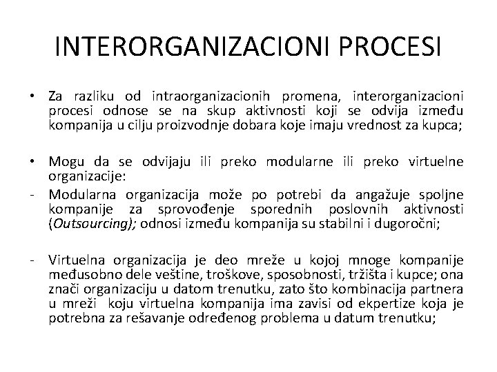INTERORGANIZACIONI PROCESI • Za razliku od intraorganizacionih promena, interorganizacioni procesi odnose se na skup