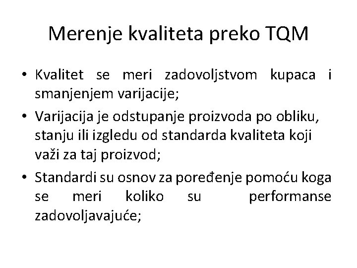 Merenje kvaliteta preko TQM • Kvalitet se meri zadovoljstvom kupaca i smanjenjem varijacije; •