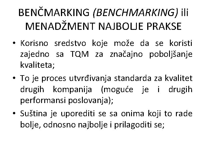 BENČMARKING (BENCHMARKING) ili MENADŽMENT NAJBOLJE PRAKSE • Korisno sredstvo koje može da se koristi