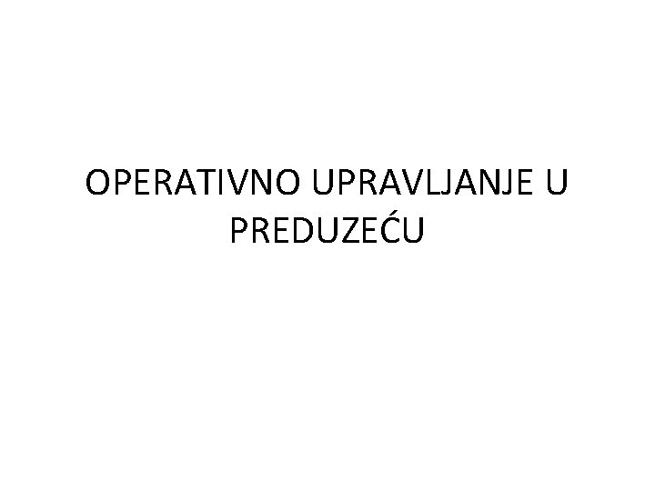 OPERATIVNO UPRAVLJANJE U PREDUZEĆU 