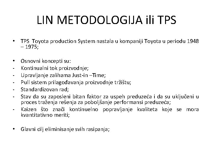 LIN METODOLOGIJA ili TPS • TPS Toyota production System nastala u kompaniji Toyota u