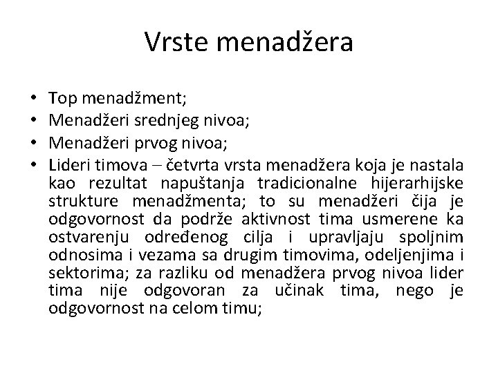 Vrste menadžera • • Top menadžment; Menadžeri srednjeg nivoa; Menadžeri prvog nivoa; Lideri timova