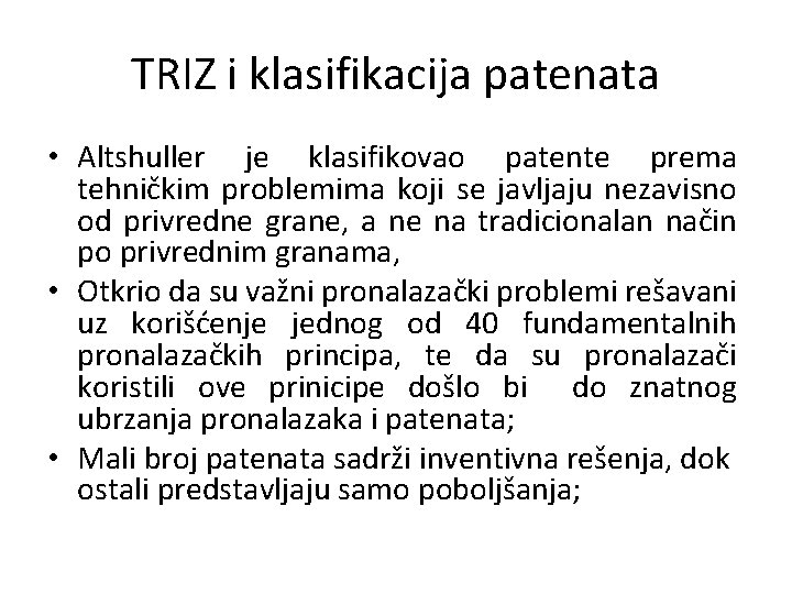 TRIZ i klasifikacija patenata • Altshuller je klasifikovao patente prema tehničkim problemima koji se